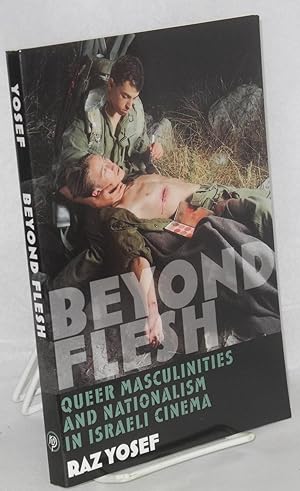 Bild des Verkufers fr Beyond flesh: queer masculinities and nationalism in Israeli cinema zum Verkauf von Bolerium Books Inc.