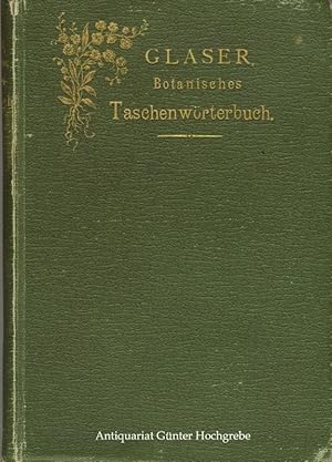 Imagen del vendedor de Taschenwrterbuch fr Botaniker und alle Freunde der Botanik: enthaltend die botanische Nomenklatur, Terminologie und Litteratur; nebst einem alphabetischen Verzeichnisse aller wichtigen Zier-, Treibhaus- und Kulturpflanzen, sowie derjenigen der heimischen Flora. Botanisches Taschenwrterbuch a la venta por Antiquariat Gnter Hochgrebe