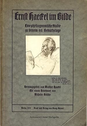 Ernst Haeckel im Bilde. Eine physiognomische Studie zu seinem 80. Geburtstage.