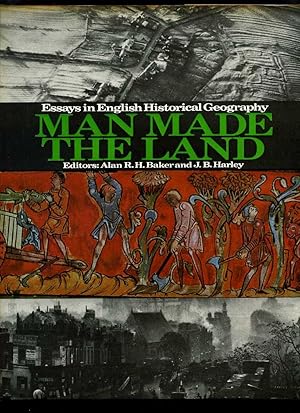 Man Made the Land: Essays in English Historical Geography