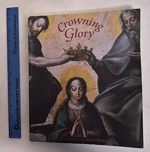 Bild des Verkufers fr Crowning Glory: Images of the Virgin in the Arts of Portugal zum Verkauf von Mullen Books, ABAA