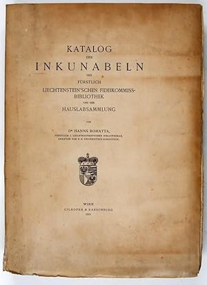 Katalog der Inkunabeln der Fürstlich Liechtenstein'schen Fideikommissbibliothek und der Hauslabsa...