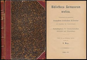 Bild des Verkufers fr Bibliotheca Germanorum erotica. Verzeichnis der gesammten deutschen erotischen Literatur mit Einschluss der Uebersetzungen. Nachschlagebuch fr Literaturhistoriker, Antiquare und Bibliothekare. Nach den zuverlssigsten Quellen bearbeitet von H. Nay. zum Verkauf von Antiquariat Lenzen