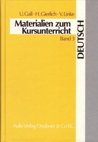 Materialien zum Kursunterrich Deutsch. Beispiele für Kursarbeiten in der Sekundarstufe II: Band 3...