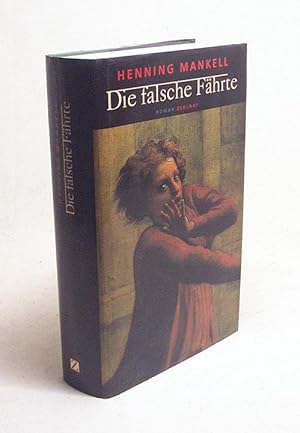 Bild des Verkufers fr Die falsche Fhrte : Roman / Henning Mankell. Aus dem Schwed. von Wolfgang Butt zum Verkauf von Versandantiquariat Buchegger