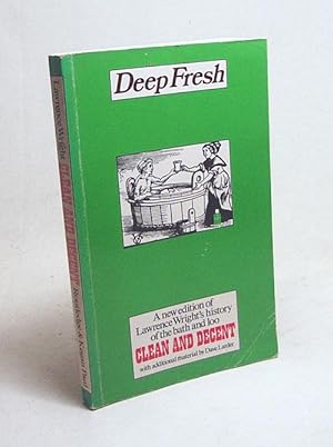 Seller image for Clean and decent : the history of the bath and loo ; and of sundry habits, fashions & acessories of the toilet principally in Great Britain, France & America / by Lawrence Wright for sale by Versandantiquariat Buchegger