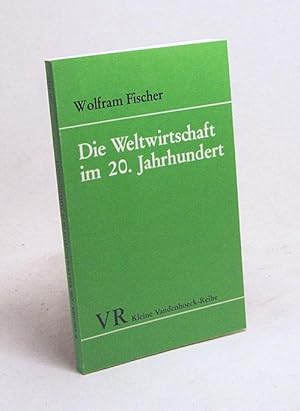Bild des Verkufers fr Die Weltwirtschaft im 20. Jahrhundert / Wolfram Fischer zum Verkauf von Versandantiquariat Buchegger