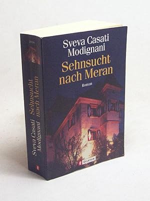 Bild des Verkufers fr Sehnsucht nach Meran : Roman / Sveva Casati Modignani. Aus dem Ital. von Brigite Lindecke zum Verkauf von Versandantiquariat Buchegger