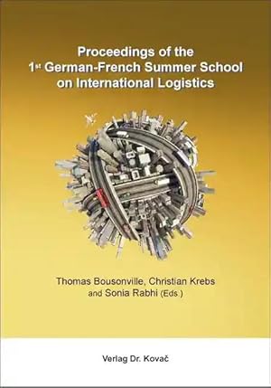 Bild des Verkufers fr Proceedings of the 1st German-French Summer School on International Logistics, zum Verkauf von Verlag Dr. Kovac GmbH