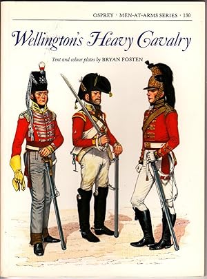 WELLINGTON'S HEAVY CAVALRY (OSPREY MEN-AT-ARMS No- 130) PB