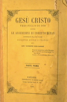 Imagen del vendedor de Ges Cristo vero figlio di Dio contro le asserzioni di Ernesto Rnan a la venta por Antica Libreria di Bugliarello Bruno S.A.S.