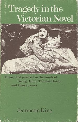 Immagine del venditore per Tragedy in the Victorian Novel: Theory and Practice in the Novels of George Eliot, Thomas Hardy, and Henry James venduto da Kenneth A. Himber