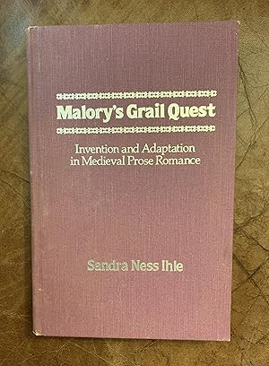 Malory's Grail Quest: Invention and Adaptation in Medieval Prose Romance