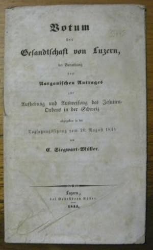 Seller image for Votum der Gesandtschaft von Luzern, bei Verathung des Aargauischen Antrages zur Aufhebung und Ausweisung des Jesuiten-Ordens in der Schweiz. for sale by Bouquinerie du Varis