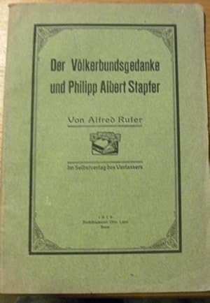 Image du vendeur pour Der Vlkerbundsgedanke und Philipp Albert Stapfer. mis en vente par Bouquinerie du Varis