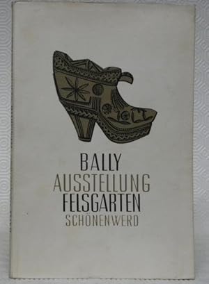 Bild des Verkufers fr Bally Ausstellung Felsgarten Schnenwerd. Wilhelm Sulser Fhrer durch das Schuhmuseum der Bally Schuhfabriken. zum Verkauf von Bouquinerie du Varis