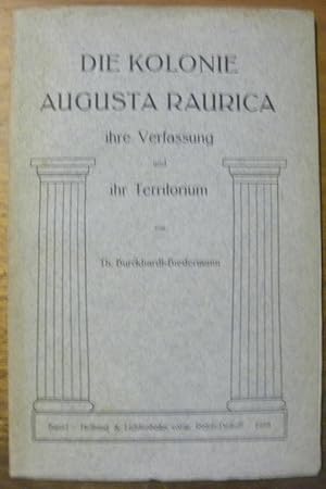 Immagine del venditore per Die Kolonie Augusta Raurica ihre Verfassung und ihr Territorium. venduto da Bouquinerie du Varis