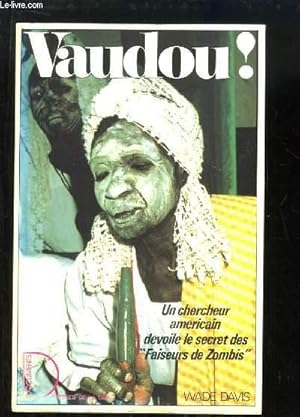 Bild des Verkufers fr Vaudou ! Un chercheur amricain dvoile le secret des "Faiseurs de Zombis". zum Verkauf von Le-Livre