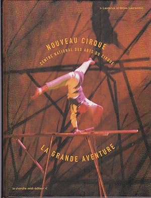 Nouveau cirque. La grande aventure. Centre national des arts du cirque.