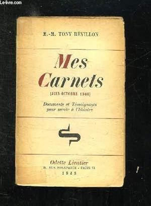 Seller image for MES CARNETS JUIN OCTOBRE 1940. DOCUMENTS ET TEMOIGNAGES POUR SERVIR A L HISTOIRE. for sale by Le-Livre