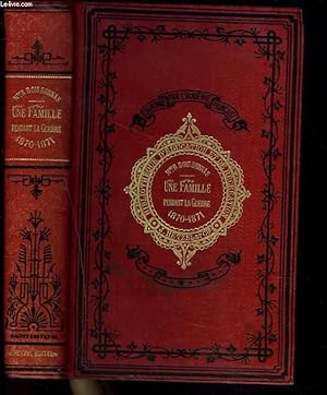 Bild des Verkufers fr UNE FAMILLE PENDANT LA GUERRE 1870-1871. zum Verkauf von Le-Livre