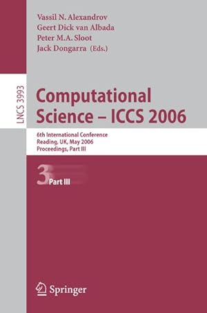 Bild des Verkufers fr Computational Science - ICCS 2006 : 6th International Conference, Reading, UK, May 28-31, 2006, Proceedings, Part III zum Verkauf von AHA-BUCH GmbH