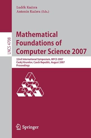 Imagen del vendedor de Mathematical Foundations of Computer Science 2007 : 32nd International Symposium, MFCS 2007 Cesk Krumlov, Czech Republic, August 26-31, 2007, Proceedings a la venta por AHA-BUCH GmbH