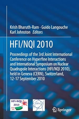 Seller image for HFI / NQI 2010 : Proceedings of the 3rd Joint International Conference on Hyperfine Interactions and International Symposium on Nuclear Quadrupole Interactions for sale by AHA-BUCH GmbH