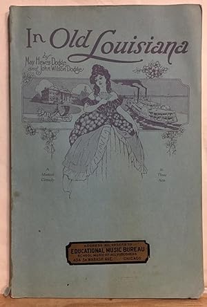 Seller image for In Old Louisiana: A Romance of the Old South: A Comedy in Three Acts for sale by Recycled Books & Music