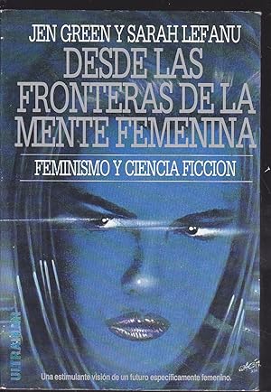 DESDE LAS FRONTERAS DE LA MENTE FEMENINA Feminismo y Ciencia Ficción (Antología de relatos cienci...