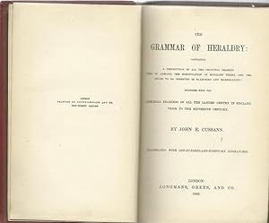 Seller image for The Grammar of Heraldry: Containing a Description of all the Principal Charges used in Armory, the Signification of Heraldic Terms, and the Rules to be Observed in Blazoning and Marshalling; . for sale by Saintfield Antiques & Fine Books