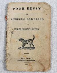 Bild des Verkufers fr Poor Bessy; or Kindness Rewarded. An Interesting Story zum Verkauf von Resource Books, LLC