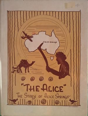 The Alice. The Story of Alice Springs.