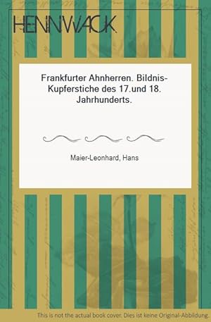 Imagen del vendedor de Frankfurter Ahnherren. Bildnis-Kupferstiche des 17.und 18. Jahrhunderts. a la venta por HENNWACK - Berlins grtes Antiquariat