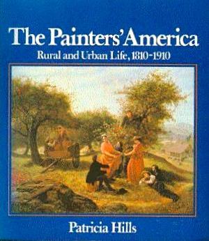 Immagine del venditore per The Painters' America: Rural and Urban Life, 1810-1910 venduto da LEFT COAST BOOKS