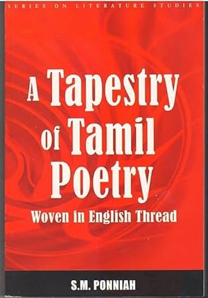 A Tapestry of Tamil Poetry : Woven in English Thread