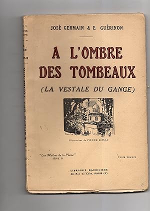 A L'OMBRE DES TOMBEAUX (La Vestale du Gange).Roman Hindou . Illustrations de Pierre Lissac.