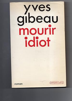 Image du vendeur pour MOURIR IDIOT.Roman mis en vente par Librairie CLERC