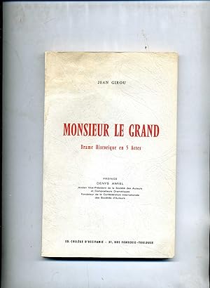 MONSIEUR LE GRAND. Drame Historique en 5 actes. Préface de Denys Amiel.