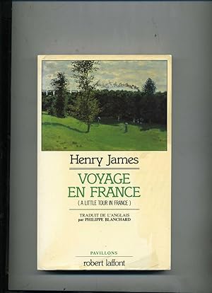 VOYAGE EN FRANCE . ( A LITTLE TOUR IN FRANCE ) . (en 1877). Traduit de l'anglais par Philippe Bla...