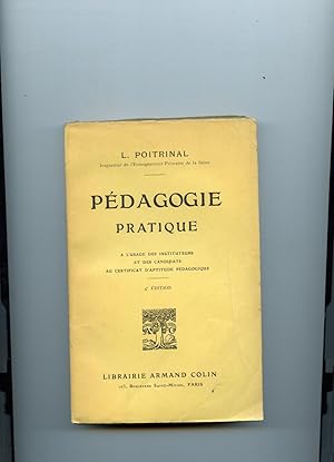 PEDAGOGIE PRATIQUE. A l'usage des Instituteurs et des candidats au Certificat d'Aptitude Pédagogi...