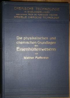 Seller image for Die physikalischen und chemischen Grundlagen des Eisenhttenwesens. (Chemische Technologie in Einzeldarstellungen). for sale by Antiquariat Johann Forster