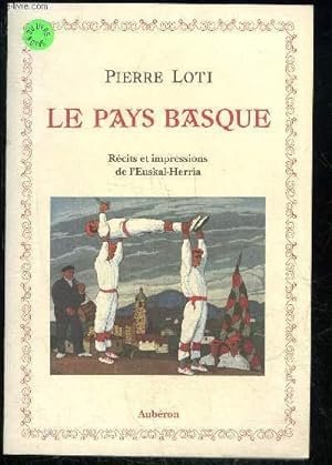 Image du vendeur pour LE PAYS BASQUE: RCITS ET IMPRESSIONS DE L'EUSKAL-HERRIA mis en vente par Le-Livre