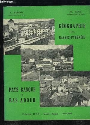 Seller image for GEOGRAPHIE DES BASSES-PYRENEES - PAYS BASQUE BAS ADOUR - COLLECTION IKAS for sale by Le-Livre