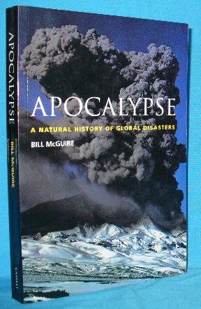 Image du vendeur pour Apocalypse: A Natural History of Global Disasters mis en vente par Alhambra Books