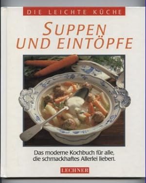 Bild des Verkufers fr Die leichte Kche: Suppen und Eintpfe. Das moderne Kochbuch fr alle, die kreativ kochen wollen. zum Verkauf von Leonardu