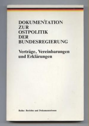 Dokumentation zur Ostpolitik der Bundesregierung. Verträge, Vereinbarungen und Erklärungen.