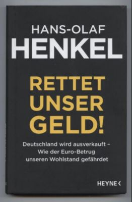 Rettet unser Geld. Deutschland wird ausverkauft - Wie der Euro-Betrug unseren Wohlstand gefährdet.