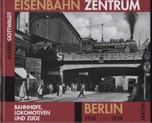 Eisenbahn-Zentrum Berlin 1920-1939. Bahnhöfe, Lokomotiven und Züge.