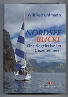 Nordsee Blicke. Eine Segelreise im Gezeitenmeer.